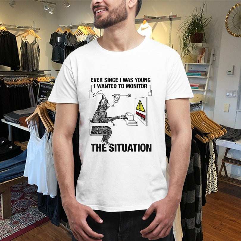 Official Ever Since I Was Young I Wanted To Monitor The Situation Monkey Shirts
