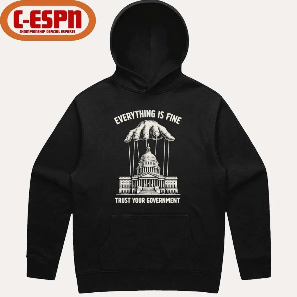 Official Everything Is Fine Trust Your Government 2026 T-Shirt