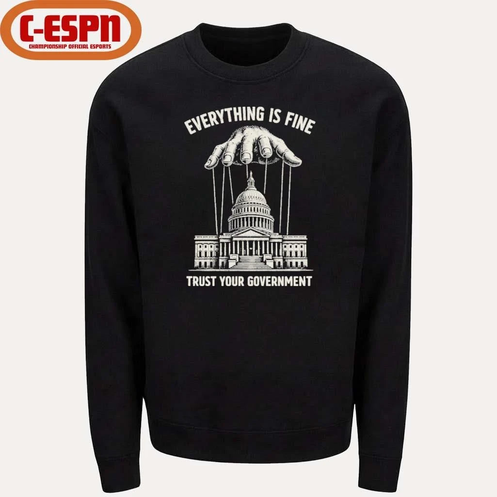 Official Everything Is Fine Trust Your Government 2026 T-Shirt