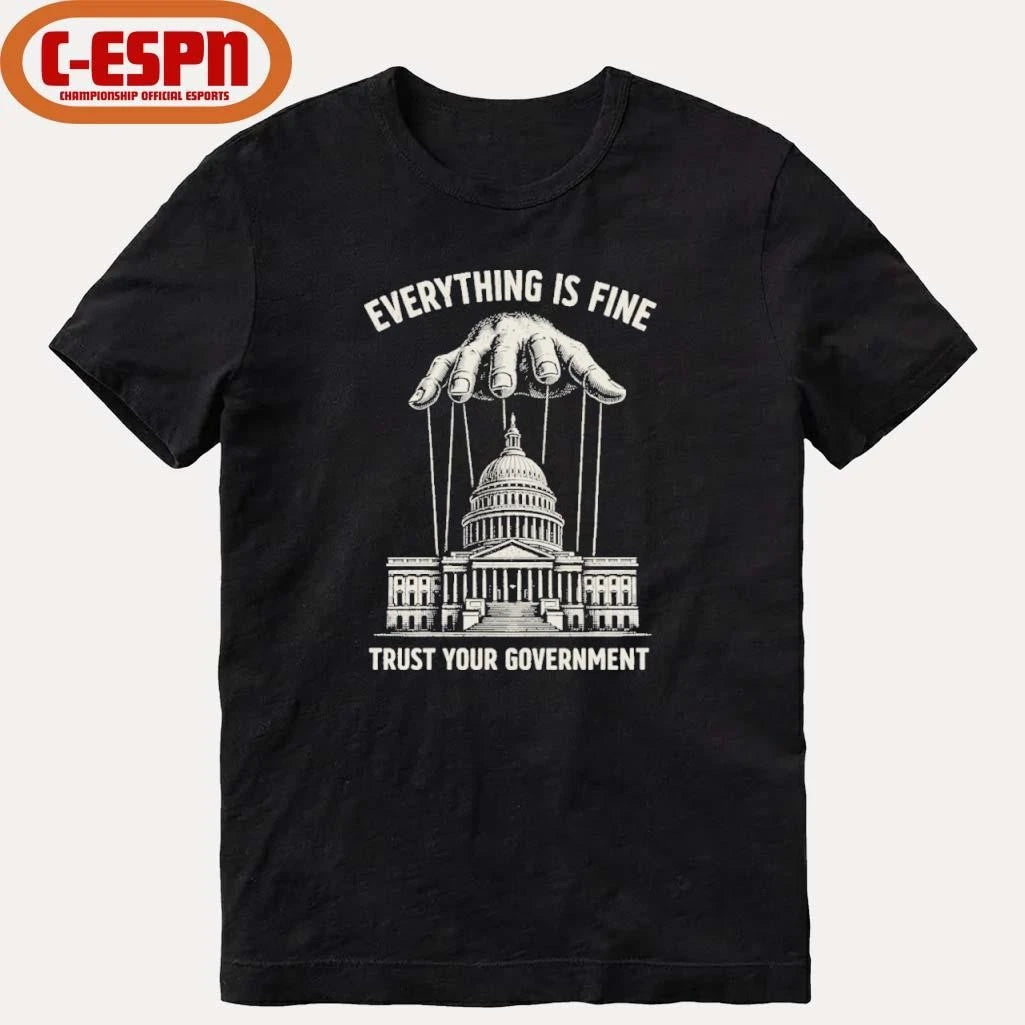 Official Everything Is Fine Trust Your Government 2026 T-Shirt