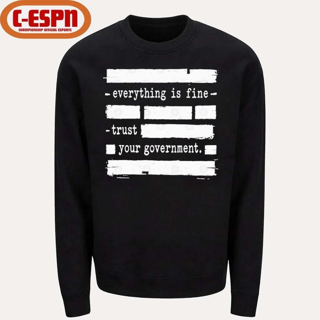 Official Everything Is Fine Trust Your Government Shirt