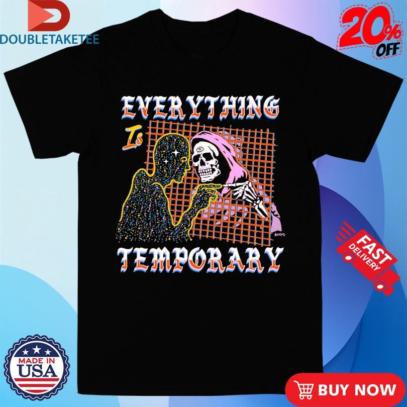 Official Everything Is Temporary Skeleton Shirts