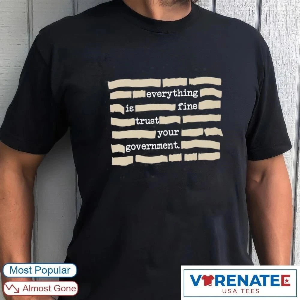 Official Everything is Fine Trust Your Government Fun 2026 T-Shirt
