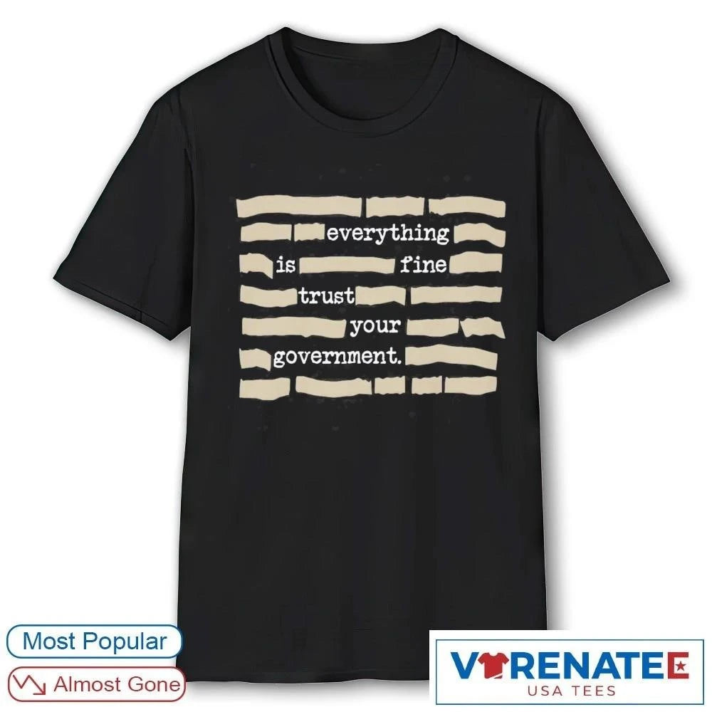Official Everything is Fine Trust Your Government Fun 2026 T-Shirt