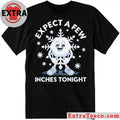Official Expect a Few Inches Tonight Shirt