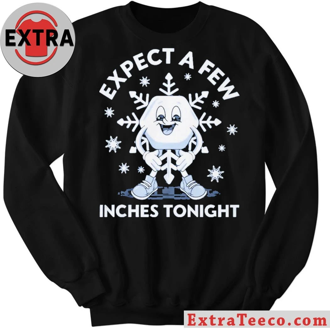 Official Expect a Few Inches Tonight Shirt