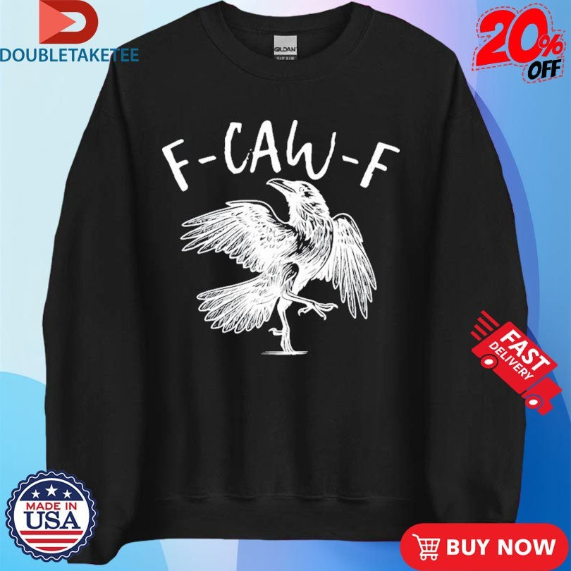Official F-Caw-F Bird Shirts