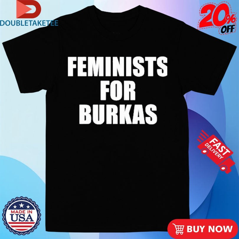 Official Feminists For Burkas Shirts
