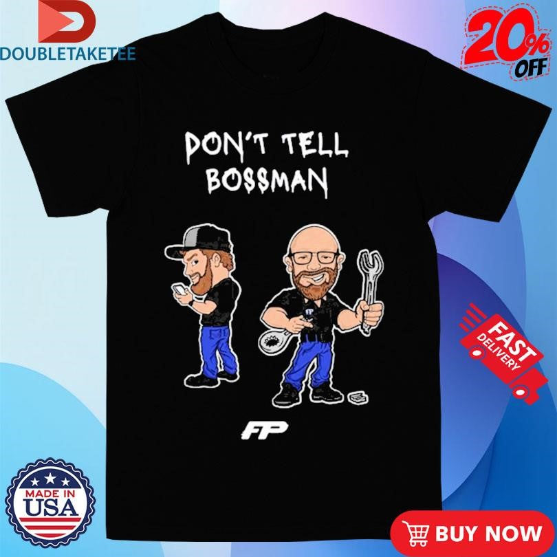 Official Fitzgerald Performance Don’t Tell Bossman Shirts