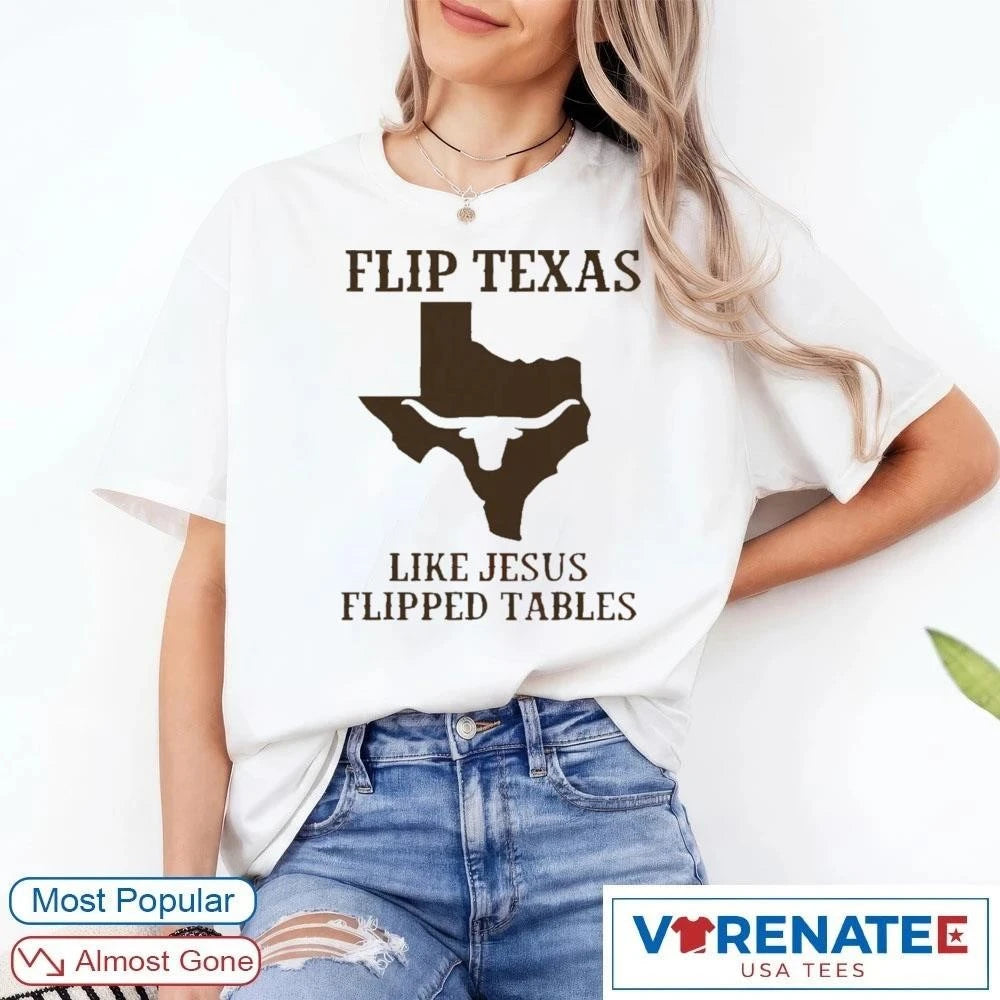 Official Flip Texas Like Jesus Flipped Tables 2026 T-Shirt