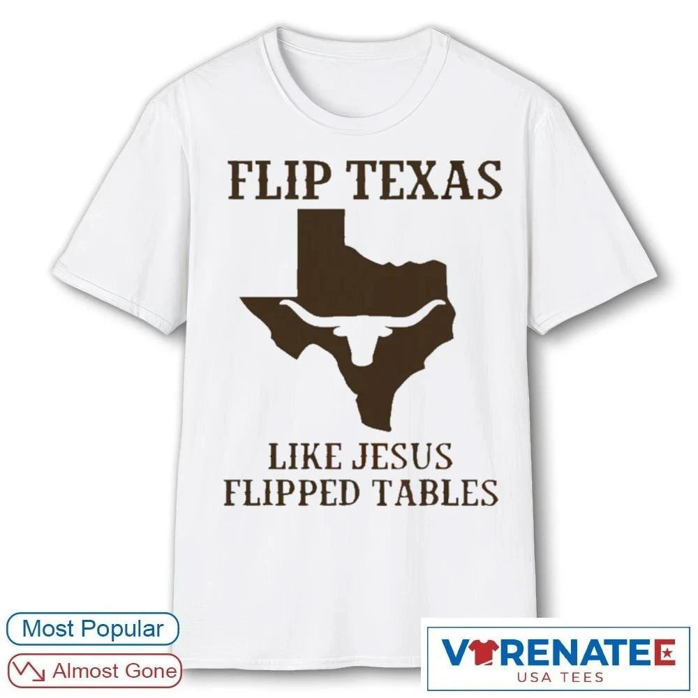 Official Flip Texas Like Jesus Flipped Tables 2026 T-Shirt