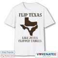 Official Flip Texas Like Jesus Flipped Tables 2026 T-Shirt
