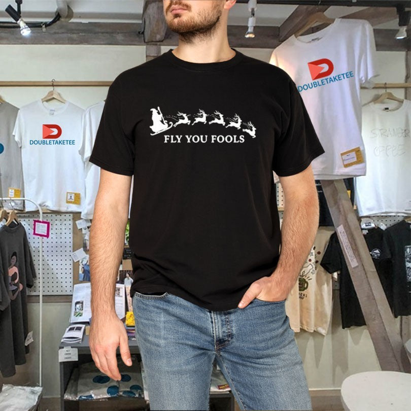 Official Fly You Fools Holiday Xmas Christmas Shirts
