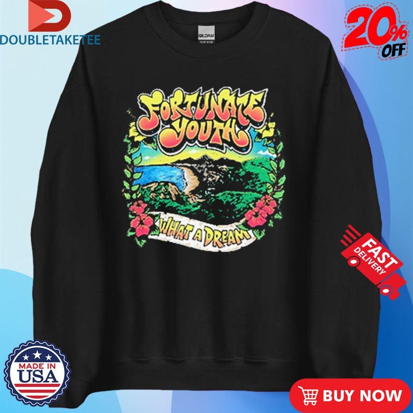 Official Fortunate Youth What A Dream Shirts
