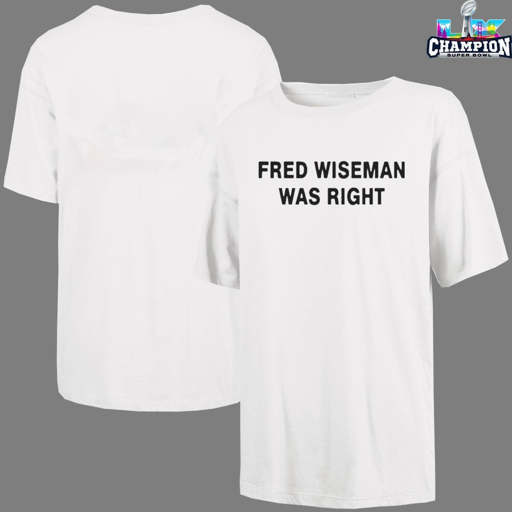 Official Fred Wiseman Was Right T-Shirts