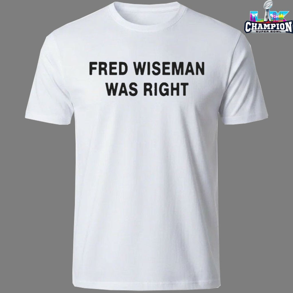 Official Fred Wiseman Was Right T-Shirts