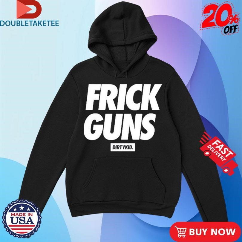 Official Frick Guns Dirty Kid Shirts