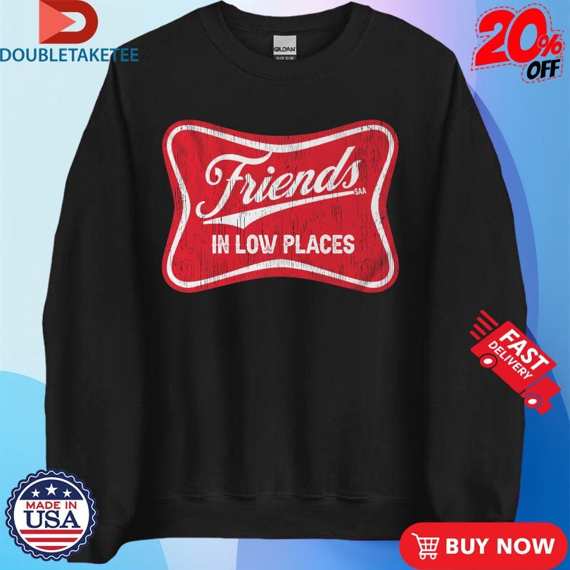 Official Friends In Low Places Side Action Shirts