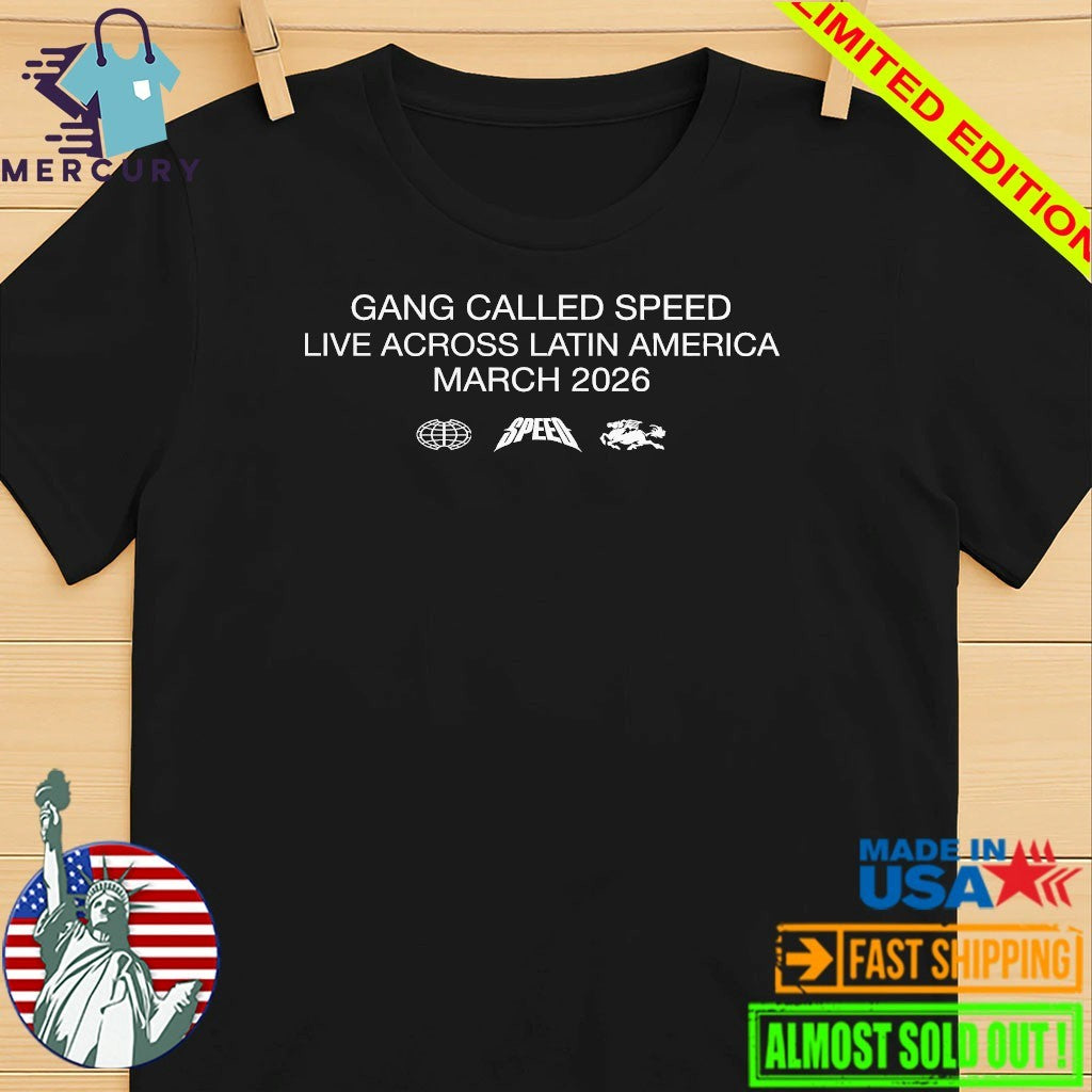 Gang Called Speed Live Across Latin America March 2026 Shirt