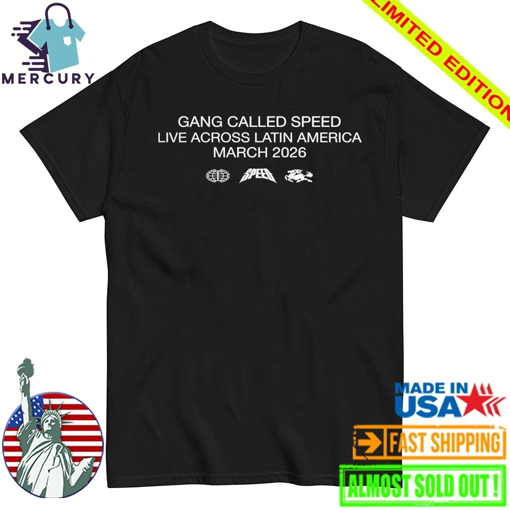 Gang Called Speed Live Across Latin America March 2026 Shirt
