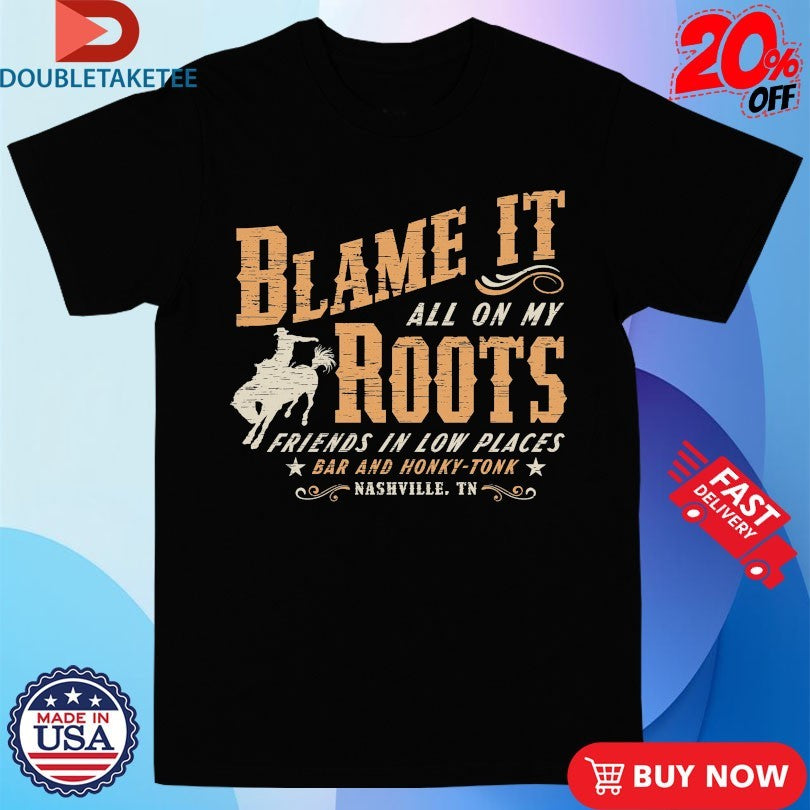 Official Garth Brooks Blame It All On My Roots Friends In Low Places Bar And Honky Tonk Nashville TN Bronco Shirts
