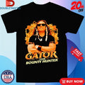 Official Gator The Bounty Hunter Shirts