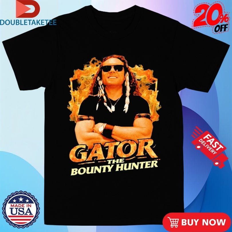 Official Gator The Bounty Hunter Shirts