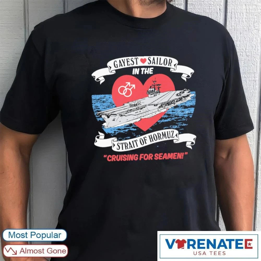 Official Gayest Sailor In The Strait Of Hormuz Cruising For Seamen T-Shirt
