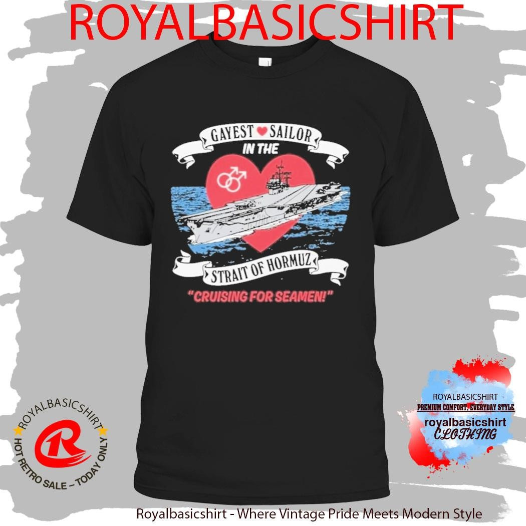 Official Gayest Sailor In The Strait Of Hormuz Cruising For Seamen Shirt