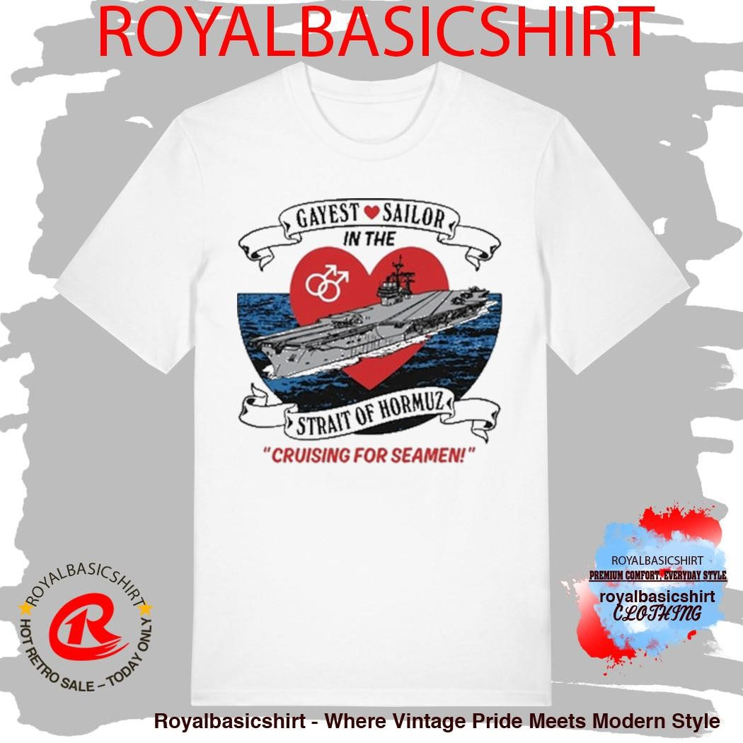 Official Gayest Sailor In The Strait Of Hormuz Shirt