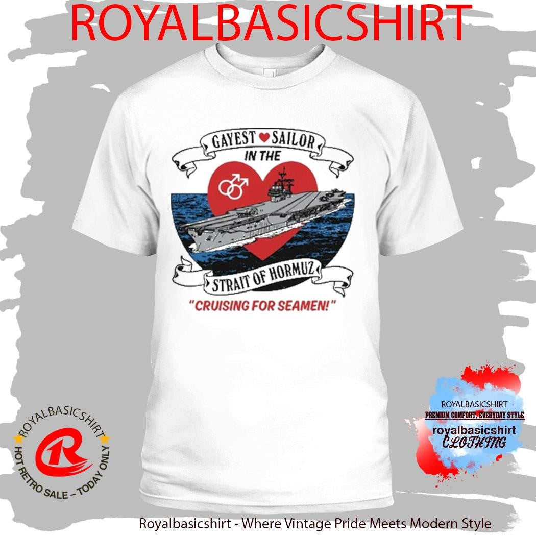 Official Gayest Sailor In The Strait Of Hormuz Shirt