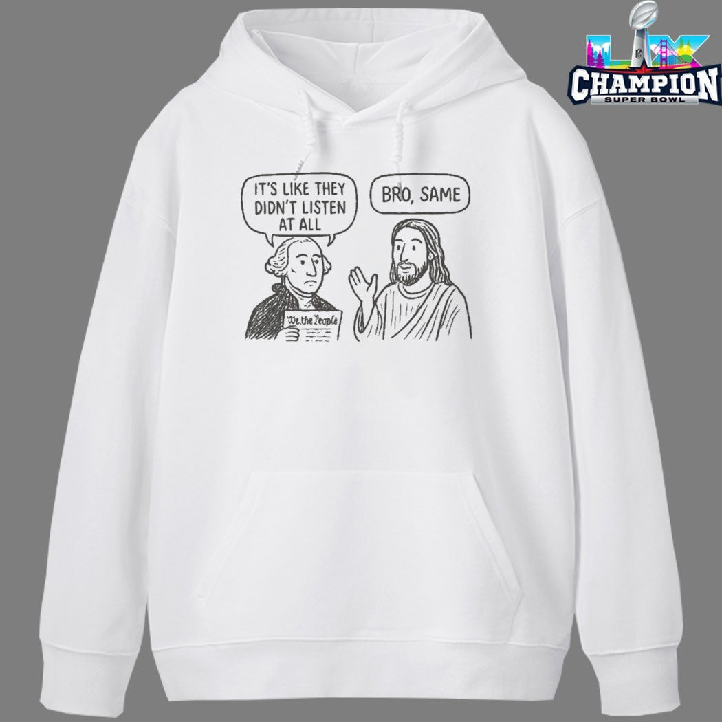 Official George Washington And Jesus It’s Like They Didn’t Listen At All Bro Same We The People T-shirts