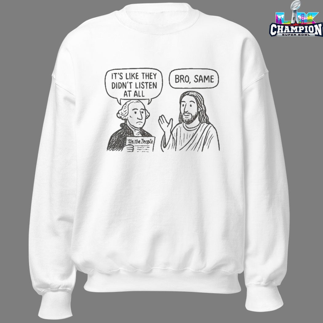 Official George Washington And Jesus It’s Like They Didn’t Listen At All Bro Same We The People T-shirts