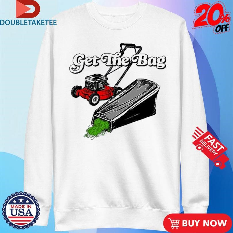 Official Get The Bag Lawn Cleaner Shirts