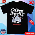 Official Get Your Bread Up Without Stepping On Others To Get It Outrank Shirts