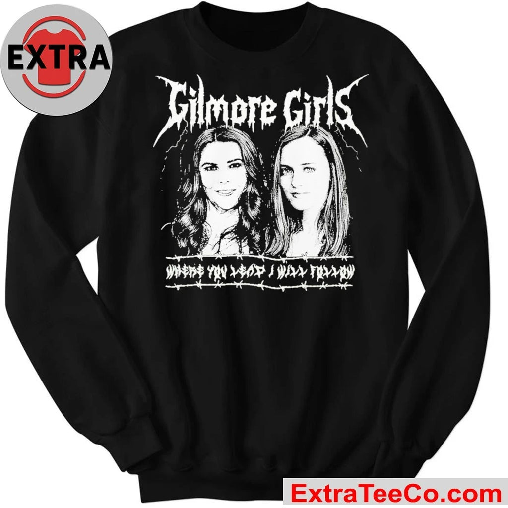 Official Gilmore Girls Metal Where You Lead I Will Follow Shirt