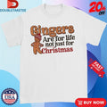 Official Gingers Are For Life Not Just For Christmas Shirts