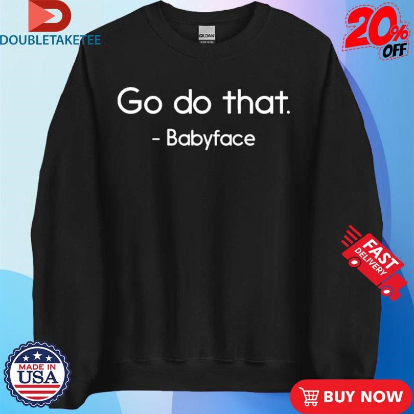 Official Go Do That Babyface Shirts
