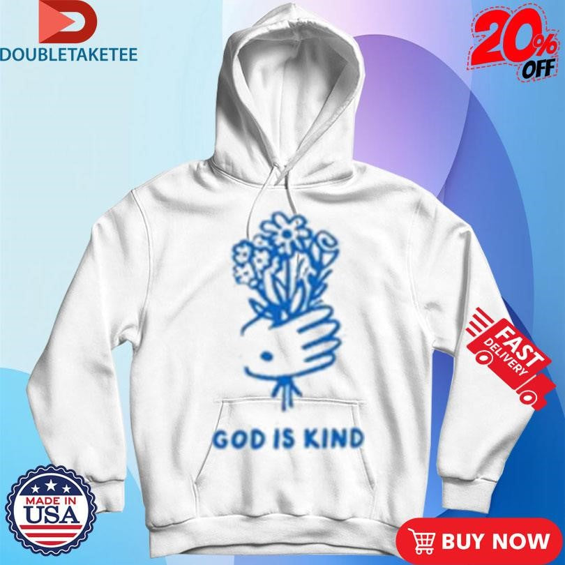 Official God Is Kind Flowers From Jesus Shirts