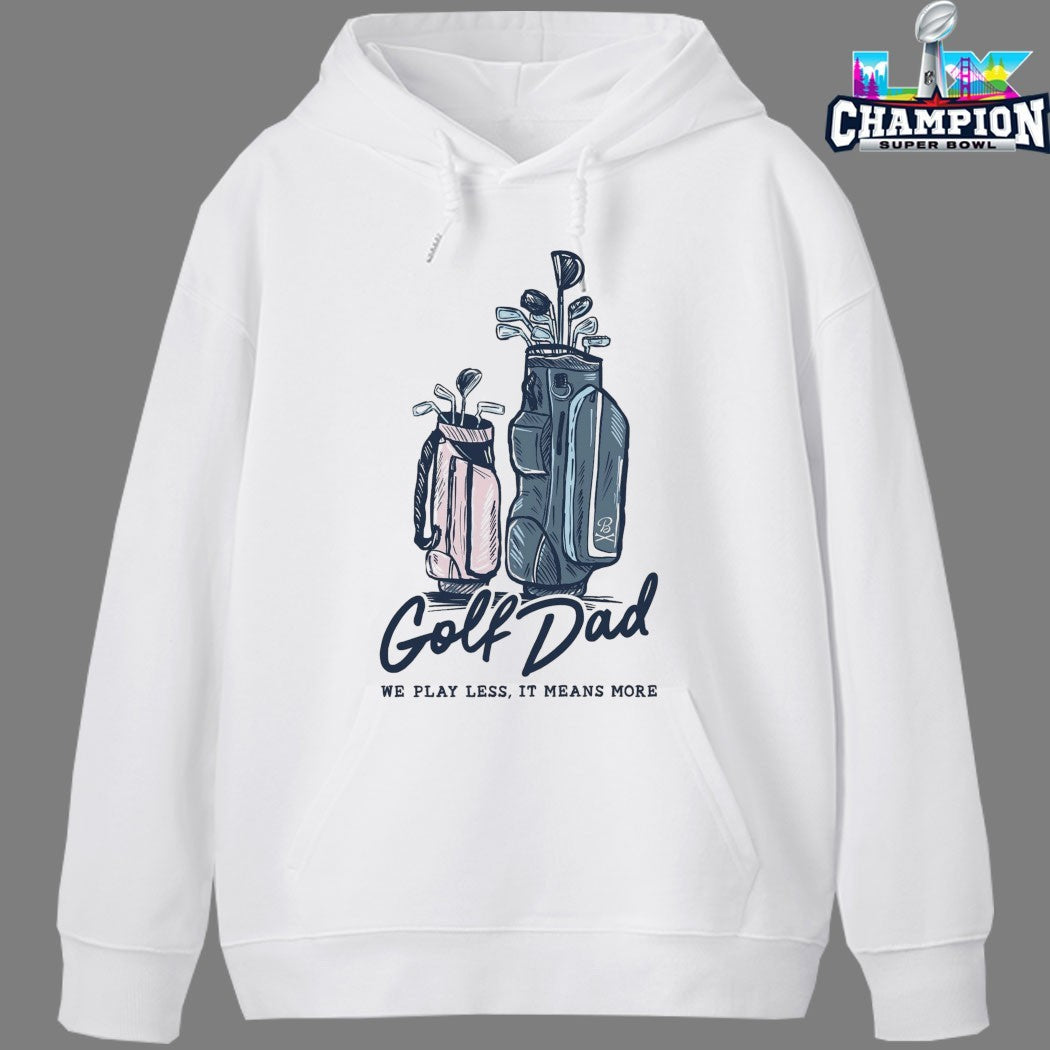 Official Golf Dad We Play Less It Means More Bags T-shirts