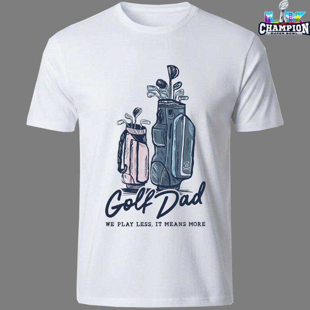 Official Golf Dad We Play Less It Means More Bags T-shirts