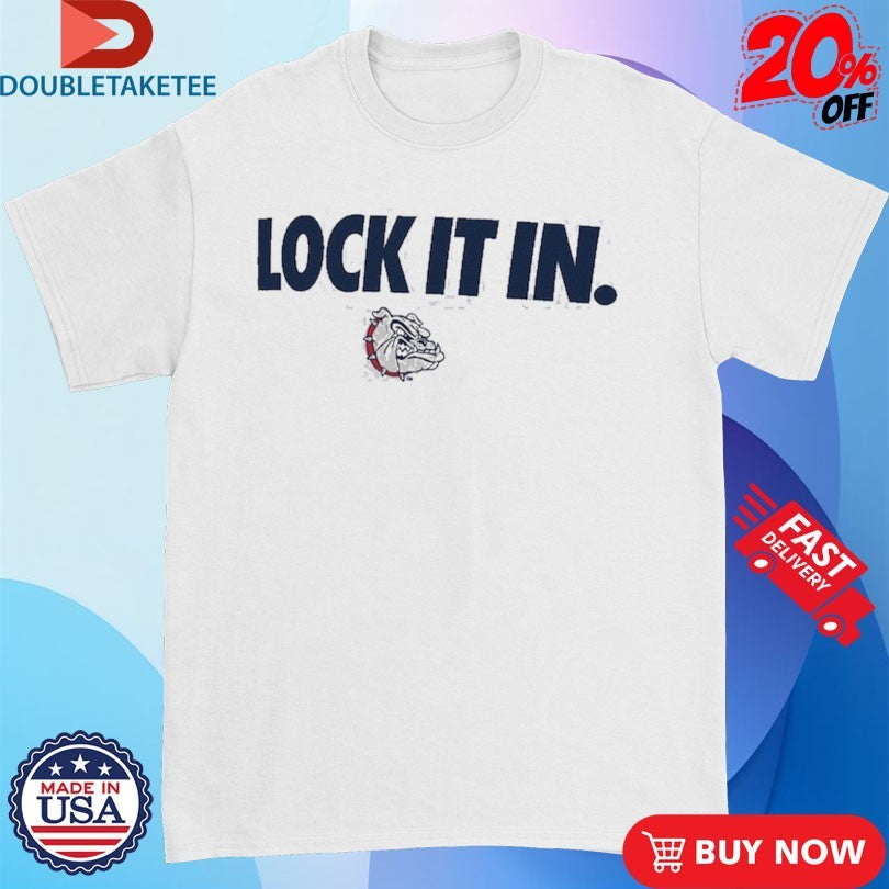 Official Gonzaga Bulldogs Lock It In Shirts