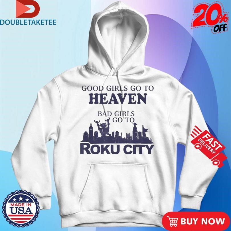 Official Good Girls Heaven Bad Girls Roku City Shirts