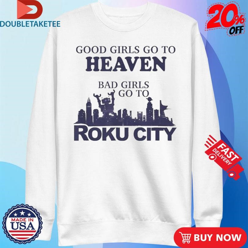 Official Good Girls Heaven Bad Girls Roku City Shirts