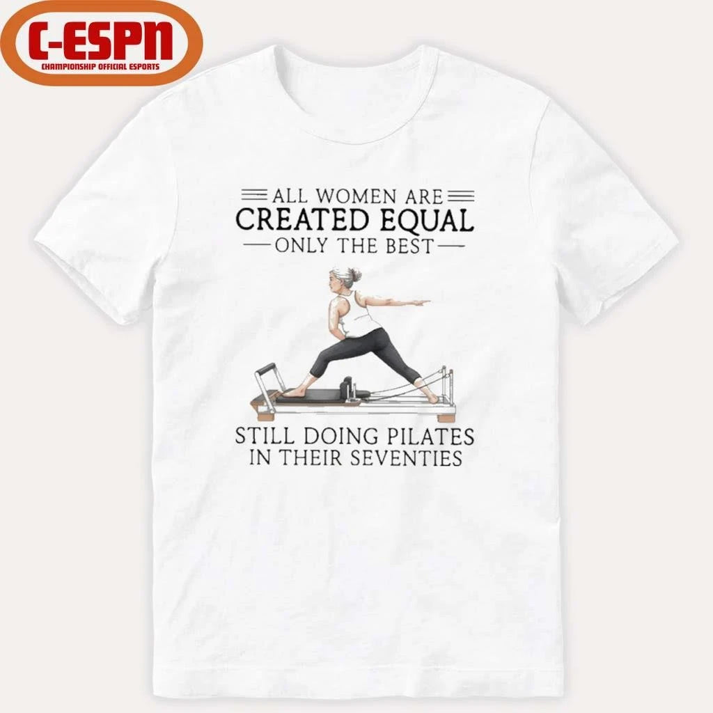 Official Grandma All Women Are Created Equal Only The Best Still Doing Pilates In Their Seventies Shirt