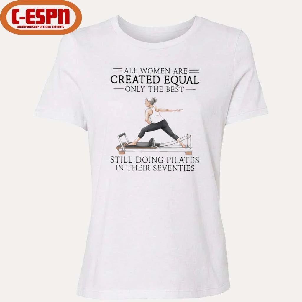 Official Grandma All Women Are Created Equal Only The Best Still Doing Pilates In Their Seventies Shirt