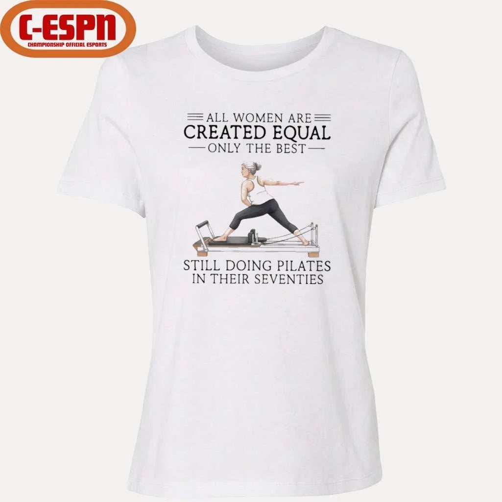 Official Grandma All Women Are Created Equal Only The Best Still Doing Pilates In Their Seventies Shirt