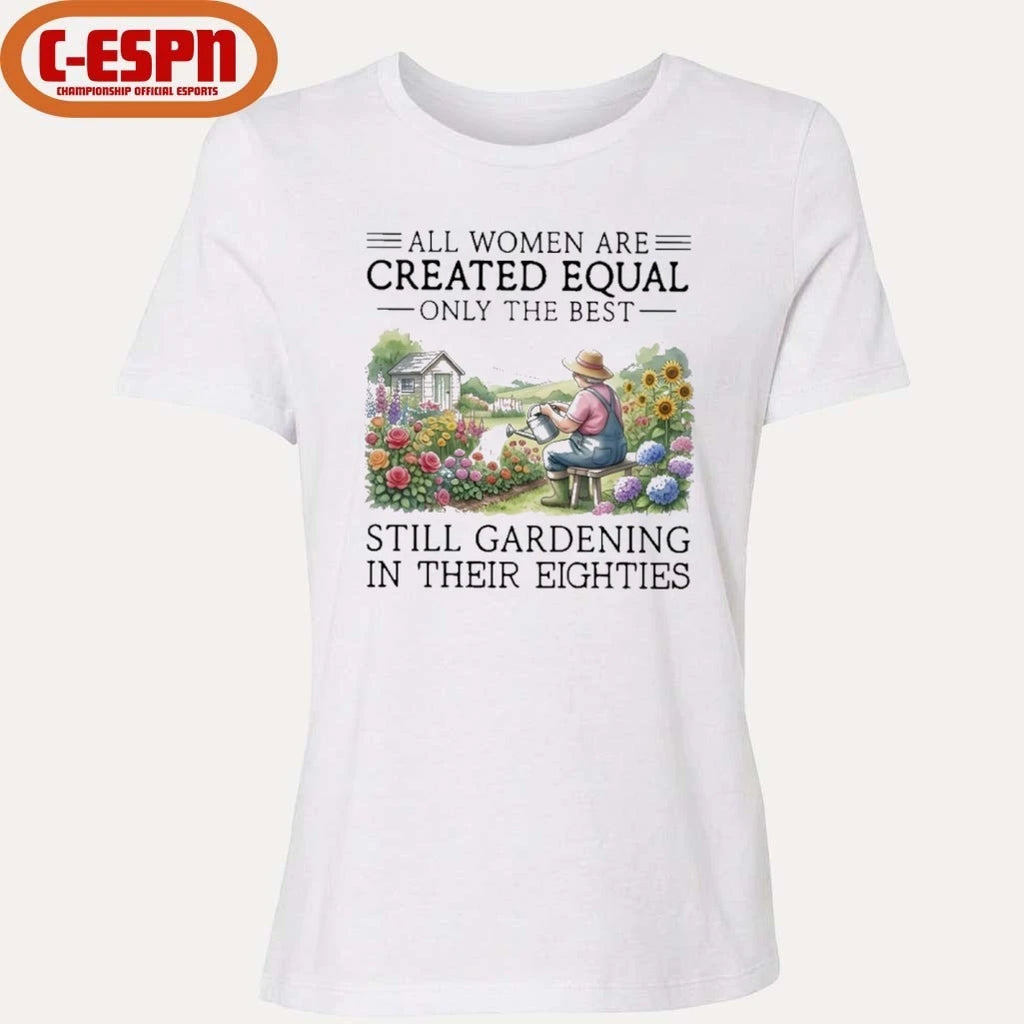 Official Grandma All Women Are Created Equal Only The Best Still Gardening In Their Eighties Shirt