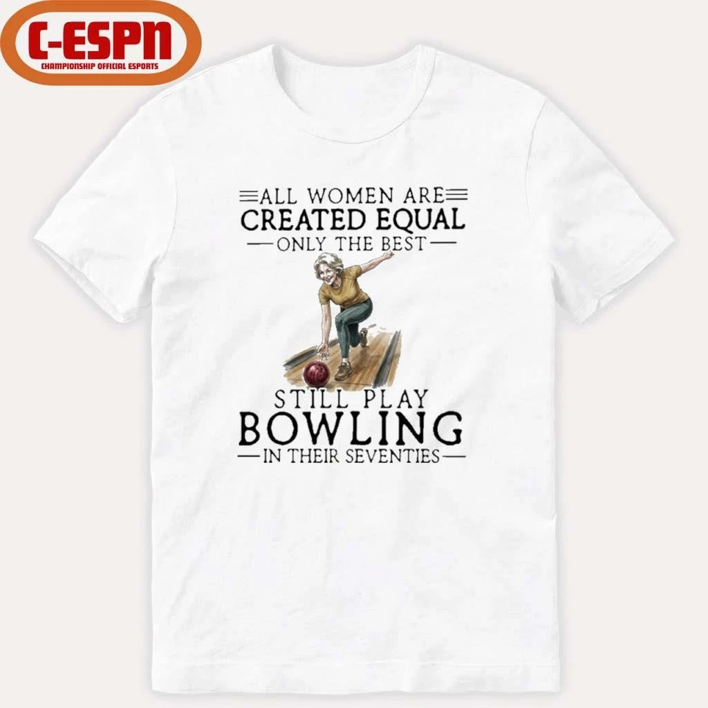Official Grandma All Women Are Created Equal Only The Best Still Play Bowling In Their Seventies Shirt
