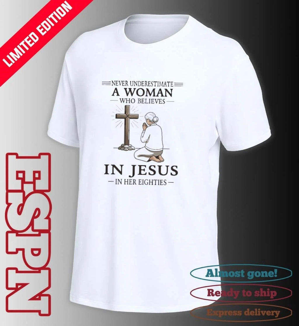 Official Grandma Never Underestimate A Woman Who Believes In Jesus In Her Eighties Shirt